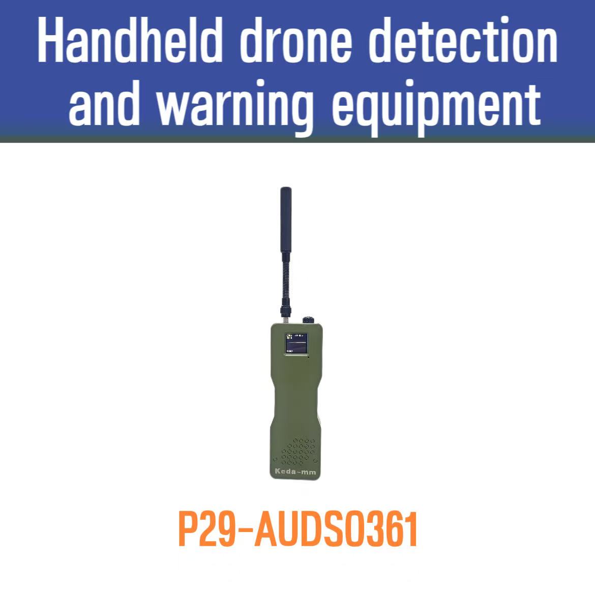 P29 KEDA-MM Drone Jammers Handheld drone detection and warning equipment AUDS0361 Solving military close-air defense issues